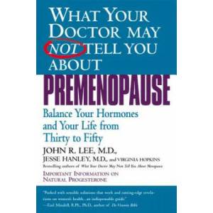 What Your Doctor May Not Tell You About Premenopause (ISBN: 9780446673808)