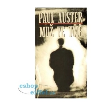 Muž ve tmě PROSTOR Auster, Paul