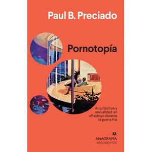 Pornotopía | PAUL B. PRECIADO (2020)