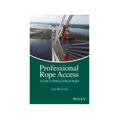Professional Rope Access Guide to Working Safely at Height McCurley Loui