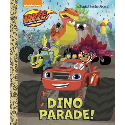Dino Parade! (Blaze and the Monster Machines) | Mary Tillworth, Heather Martinez