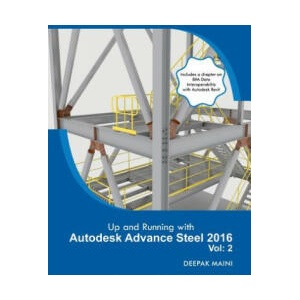 Up and Running with Autodesk Advance Steel 2016: Volume: 2 | Deepak Maini (2016)