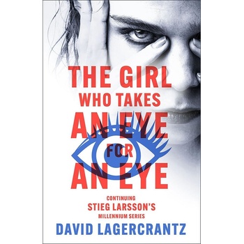 The Girl Who Takes an Eye for an Eye - David Lagercrantz
