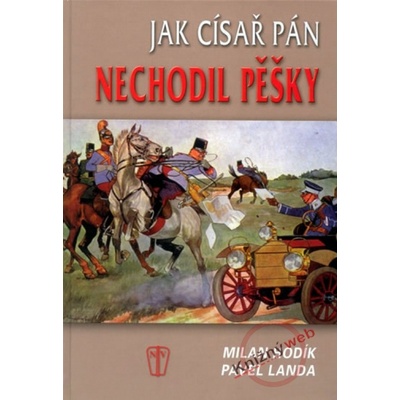 Jak císař pán nechodil pěšky - Milan Hodík, Pavel Landa