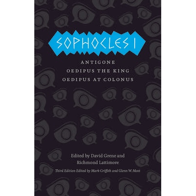 Sophocles I - Antigone, Oedipus the King, Oedipus at Colonus | Sophocles Sophocles, Mark Griffith, Glenn W. Most, David Grene, Richmond Lattimore