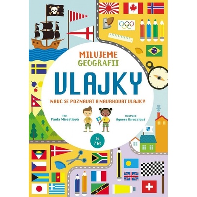 Milujeme geografii: Vlajky - Paola Misesti, Agnese Baruzzi ilustrátor