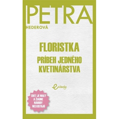 Petra Hederová: Floristka - Príbeh jedného kvetinárstva