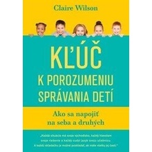 Kľúč k porozumeniu správania detí - Claire Wilson