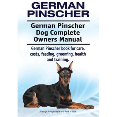 German Pinscher. German Pinscher Dog Complete Owners Manual. German Pinscher book for care, costs, feeding, grooming, health and training. | George Hoppendale, Asia Moore