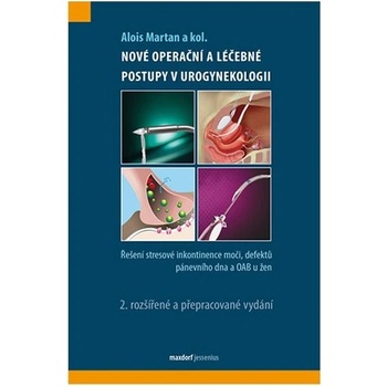 Nové operační a léčebné postupy v urogynekologii - Alois Martan