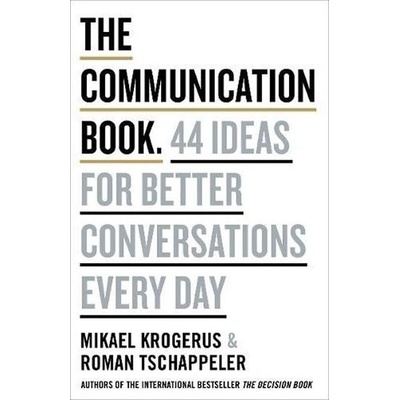 The Communication Book: 44 Ideas for Better Conversations Every Day - Krogerus, Mikael