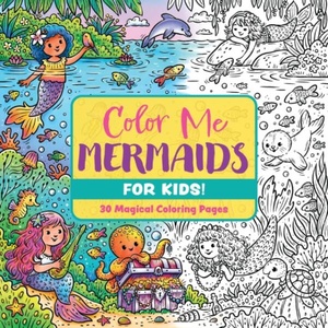 COLOR ME MERMAIDS (FOR KIDS! ) | EDITORS OF CIDER MILL PRESS (ISBN: 9781400355389)