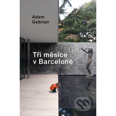 TŘI MĚSÍCE V BARCELONĚ - Gebrian Adam