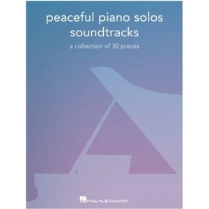 Peaceful Piano Solos Songbook: Soundtracks - A Collection of 30 Pieces Arranged for Piano Solo | Hal Leonard Corp (ISBN: 9781540086983)