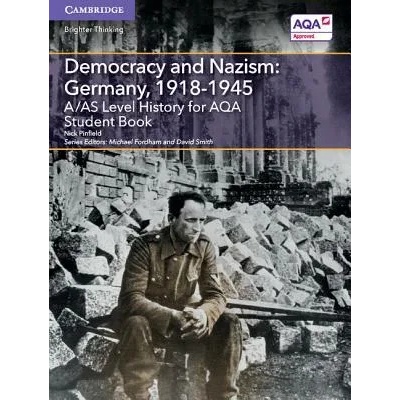 A/AS Level History for AQA Democracy and Nazism: Germany, 1918-1945 Student Book | Nick Pinfield, Michael Fordham, David Smith