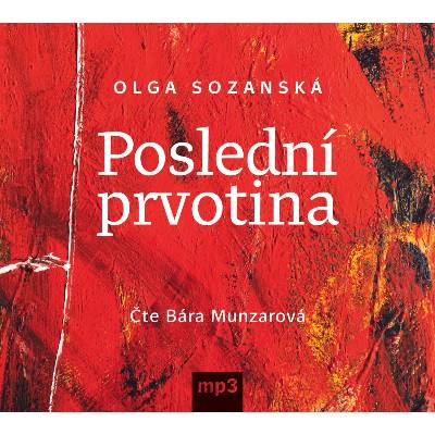 Multiland Poslední prvotina (Sozanská Olga - Munzarová Bára) - CD (MP3) (073003)