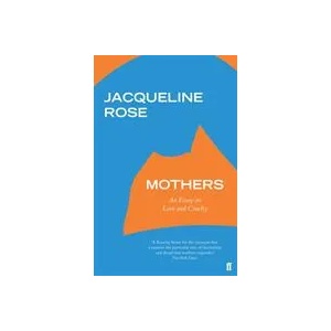 Mothers | Jacqueline Rose (ISBN: 9780571331444)
