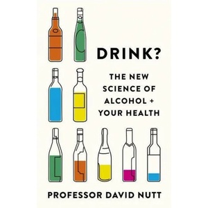 Drink? | Professor David Nutt (ISBN: 9781529398014)