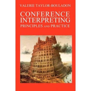Conference Interpreting: Principles and Practice | Valerie Taylor-Bouladon, Pieter Bruegel (ISBN: 9781419660696)