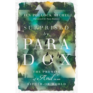 Surprised by Paradox - The Promise of "And" in an Either-Or World | Jen Pollock Michel, Russ Ramsey (ISBN: 9780830845644)