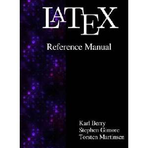 Latex Reference Manual | Karl Berry, Stephen Gilmore, Torsten Martinsen (ISBN: 9789881443618)