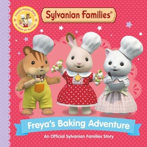 Sylvanian Families: Freya's Baking Adventure | Macmillan Children's Books (ISBN: 9781529093230)