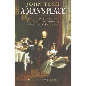 Man's Place | John Tosh (2007)