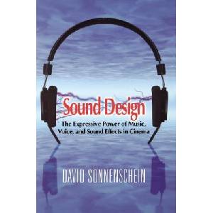 Sound Design: The Expressive Power of Music, Voice and Sound Effects in Cinema | David Sonnenschein (ISBN: 9781615932023)