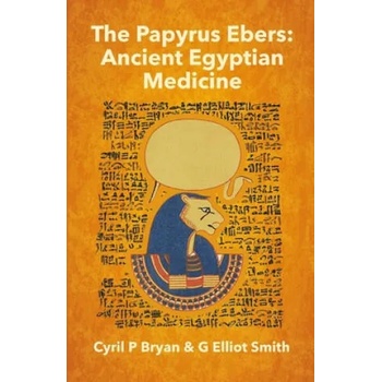 Image 1 of The Papyrus Ebers: Ancient Egyptian Medicine by Cyril P Bryan and G Elliot Smith