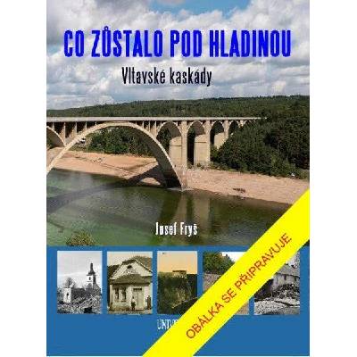 Co zůstalo pod hladinou Vltavské kaskády