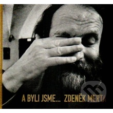 A byli jsme- Eugen Brikcius, Petr Král, Zdeněk Merta, Karel Hol