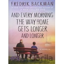 And Every Morning the Way Home Gets Longer and Longer - Fredrik Backman