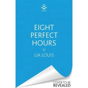 Eight Perfect Hours | Lia Louis (ISBN: 9781398703261)