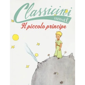 Il Piccolo Principe da Antoine de Saint-Exupéry | Elisa Puricelli Guerra, Saint-Exupéry A. de (ISBN: 9788847732964)