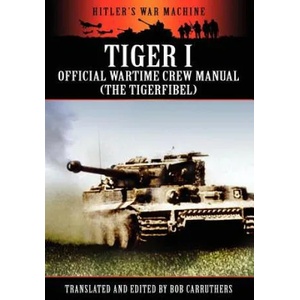 Tiger I - Official Wartime Crew Manual (The Tigerfibel) | Bob Carruthers (ISBN: 9781908538055)
