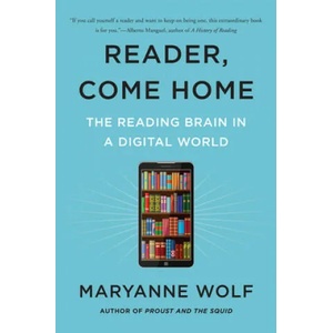 Reader, Come Home: The Reading Brain in a Digital World (ISBN: 9780062388773)
