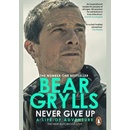 Never Give Up : A Life of Adventure, The Autobiography - Grylls Bear