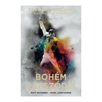 Bohém rapszódia - Freddie Mercury élete, halála és öröksége - kemény kötés