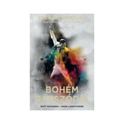 Bohém rapszódia - Freddie Mercury élete, halála és öröksége - kemény kötés