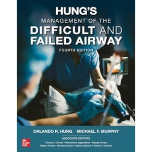Hung's Management of the Difficult and Failed Airway, Fourth Edition | Michael Murphy (ISBN: 9781264278329)