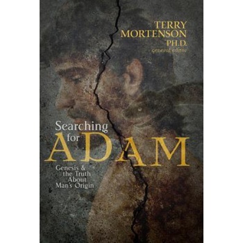 Searching for Adam: Genesis & the Truth about Man's Origin | Terry Mortenson
