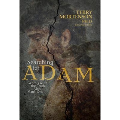 Searching for Adam: Genesis & the Truth about Man's Origin | Terry Mortenson