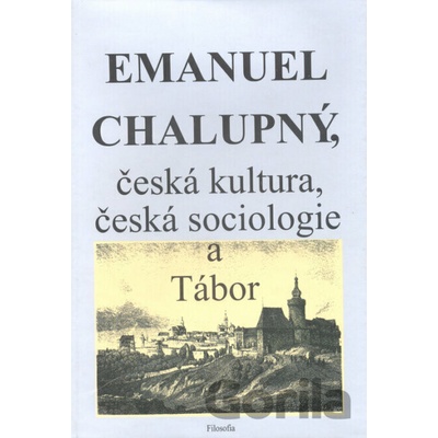 Emanuel Chalupný, česká kultura, česká sociologie a Tábor
