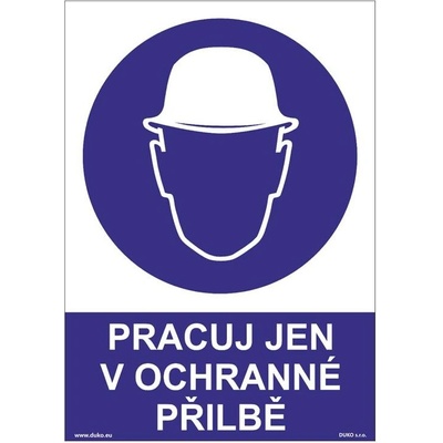 DUKO PRACUJ JEN V OCHRANNÉ PŘILBĚ Formát: 148 x 210 mm, Materiál: samolepící vinylová fólie