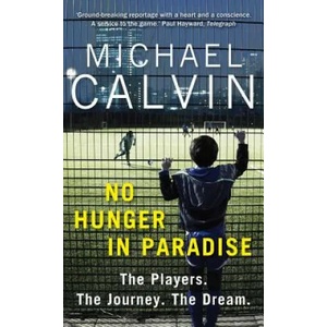 No Hunger In Paradise | Michael Calvin (ISBN: 9781784756116)