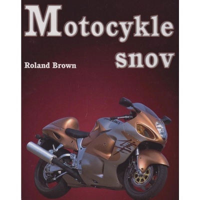 Motocykle snov - Roland Brown