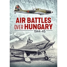 Air Battles Over Hungary 1944-45 Khazanov DmitriyPaperback / softback