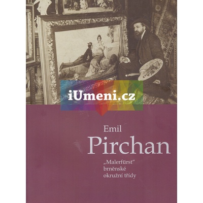 Emil Pirchan : Malerfürst brněnské okružní třídy | Robert Janás