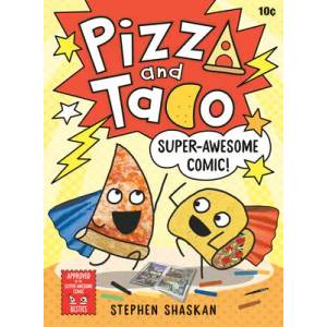Pizza and Taco: Super-Awesome Comic! | SHASKAN STEPHEN (ISBN: 9780593376034)