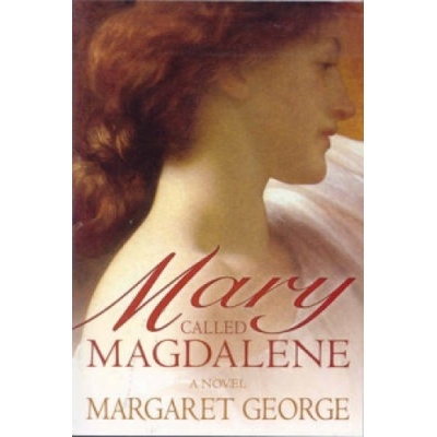 Mary, Called Magdalene | Margaret George